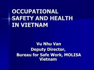 Vu Nhu Van Deputy Director, Bureau for Safe Work, MOLISA Vietnam