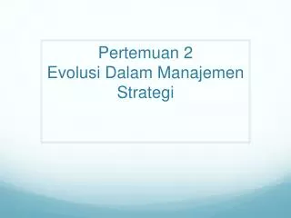 pertemuan 2 evolusi dalam manajemen strategi