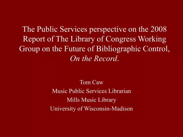 tom caw music public services librarian mills music library university of wisconsin madison