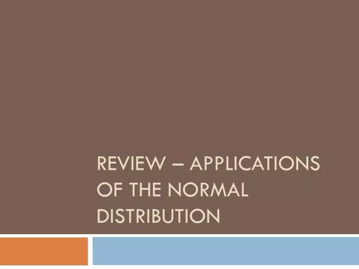 review applications of the normal distribution