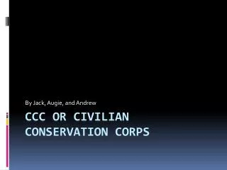 CCC or Civilian Conservation Corps