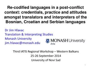 Dr Jim Hlavac Translation &amp; Interpreting Studies Monash University jim.hlavac@monash