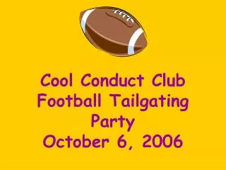 Cool Conduct Club Football Tailgating Party October 6, 2006