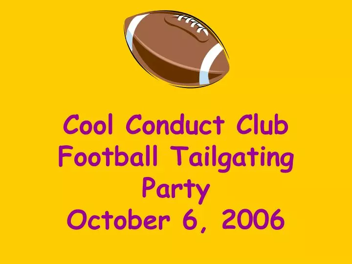 cool conduct club football tailgating party october 6 2006