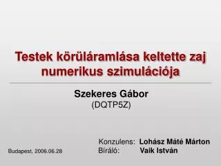 testek k r l raml sa keltette zaj numerikus szimul ci ja