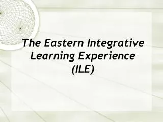 The Eastern Integrative Learning Experience (ILE)