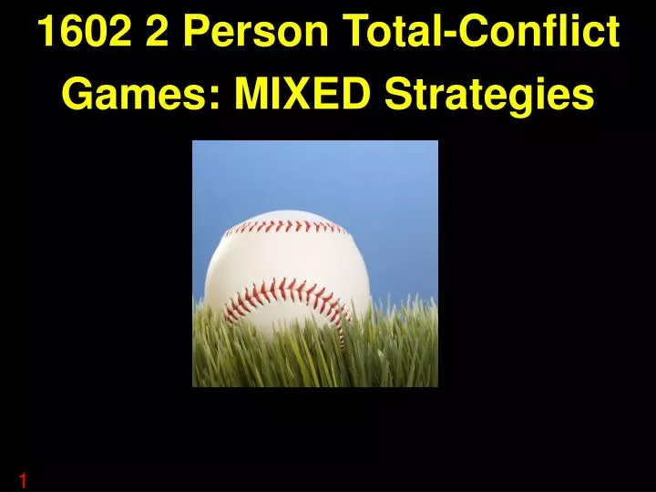 1602 2 person total conflict games mixed strategies