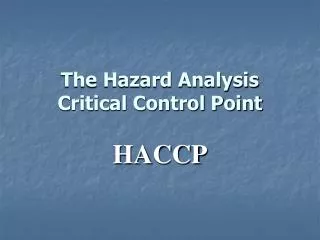 The Hazard Analysis Critical Control Point