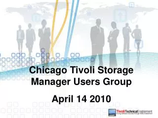 Chicago Tivoli Storage Manager Users Group April 14 2010