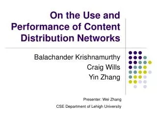 On the Use and Performance of Content Distribution Networks