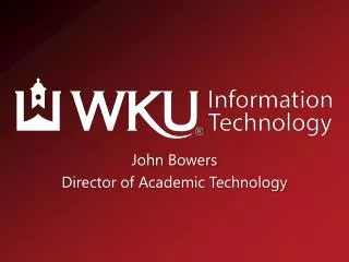John Bowers Director of Academic Technology