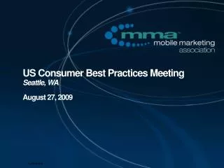 US Consumer Best Practices Meeting Seattle, WA August 27, 2009