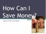 How Can I Save Money? - slide 1