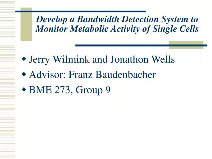 develop a bandwidth detection system to monitor metabolic activity of single cells