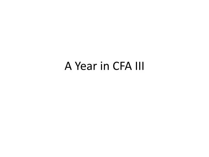 a year in cfa iii