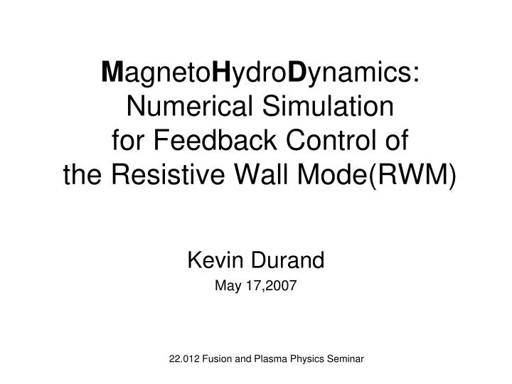 m agneto h ydro d ynamics numerical simulation for feedback control of the resistive wall mode rwm