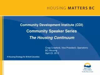 Community Development Institute (CDI) Community Speaker Series The Housing Continuum