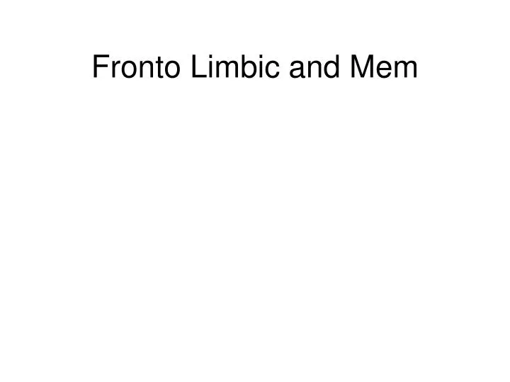fronto limbic and mem