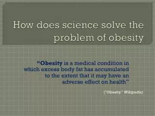 How does science solve the problem of obesity