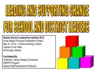 LEADING AND SUPPORTING CHANGE FOR SCHOOL AND DISTRICT LEADERS