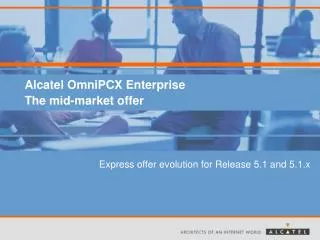 Alcatel OmniPCX Enterprise The mid-market offer