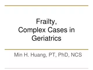 Frailty, Complex Cases in Geriatrics