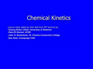 Chemical Kinetics Lecture notes edited by John Reif from PPT lectures by: