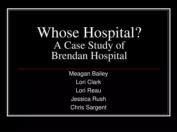 whose hospital a case study of brendan hospital