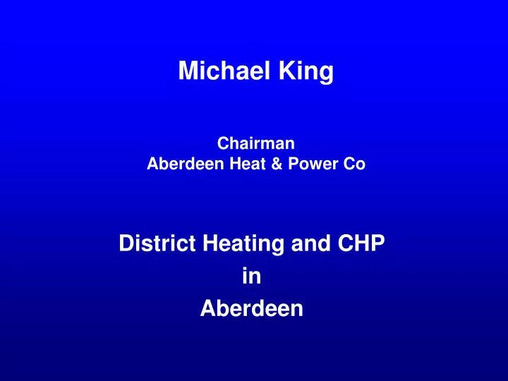 michael king chairman aberdeen heat power co