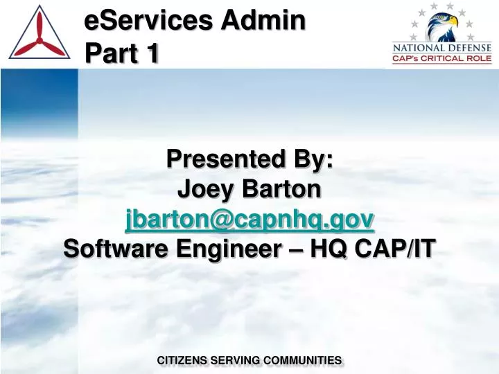 presented by joey barton jbarton@capnhq gov software engineer hq cap it