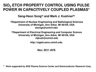 SiO 2 ETCH PROPERTY CONTROL USING PULSE POWER IN CAPACITIVELY COUPLED PLASMAS *