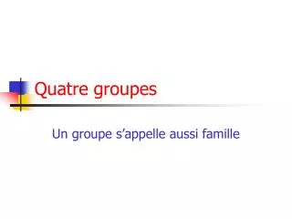 quatre groupes
