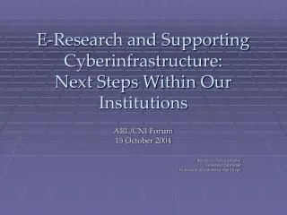 E-Research and Supporting Cyberinfrastructure: Next Steps Within Our Institutions