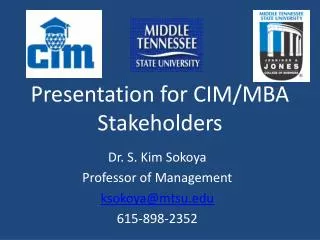 Presentation for CIM/MBA Stakeholders