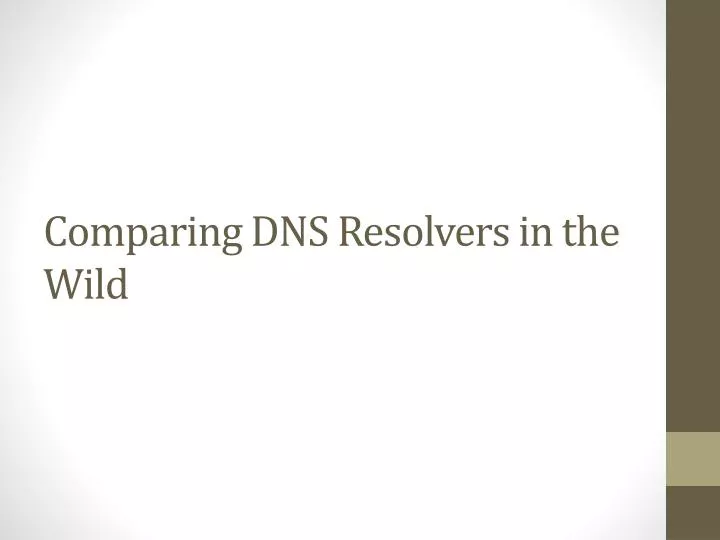 comparing dns resolvers in the wild