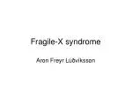 Fragile-X syndrome - slide 1