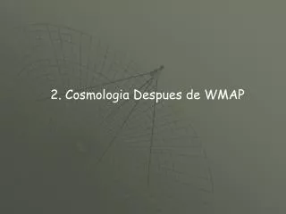 2. Cosmologia Despues de WMAP