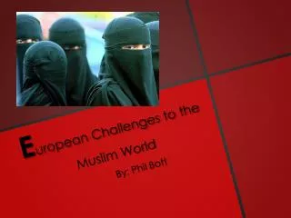 E uropean Challenges to the Muslim World