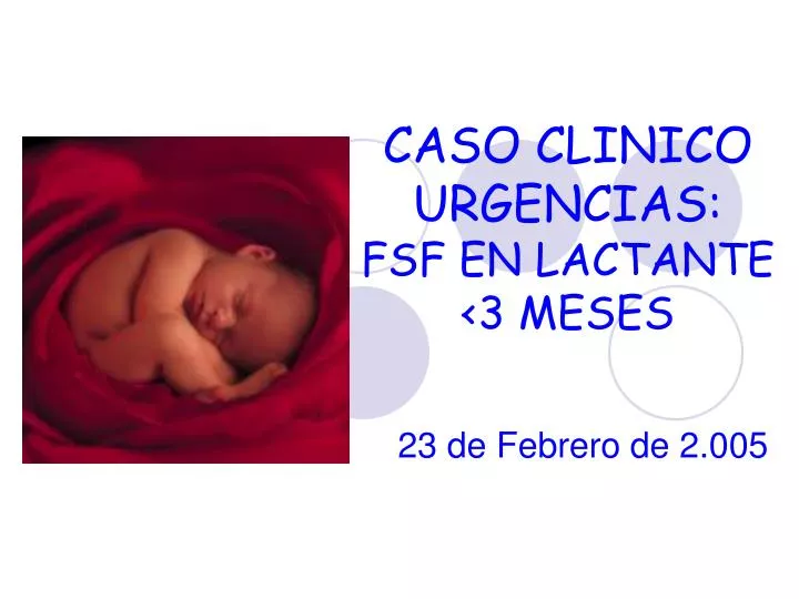 caso clinico urgencias fsf en lactante 3 meses