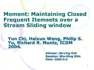 Moment: Maintaining Closed Frequent Itemsets over a Stream Sliding window