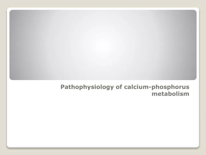 pathophysiology of calcium phosphorus metabolism