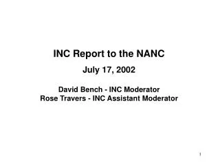 INC Report to the NANC July 17, 2002 David Bench - INC Moderator