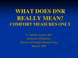 WHAT DOES DNR REALLY MEAN? COMFORT MEASURES ONLY
