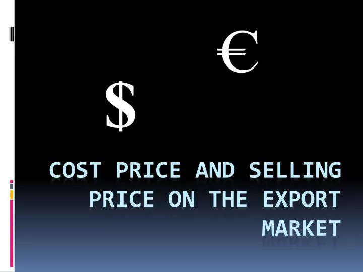 cost price and selling price on the export market