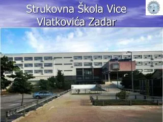 strukovna kola vice vlatkovi a zadar