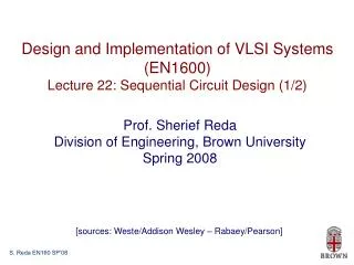Design and Implementation of VLSI Systems (EN1600) Lecture 22: Sequential Circuit Design (1/2)