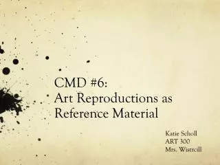 CMD #6: Art Reproductions as Reference Material