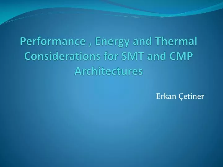 performance energy and thermal considerations for smt and cmp architectures