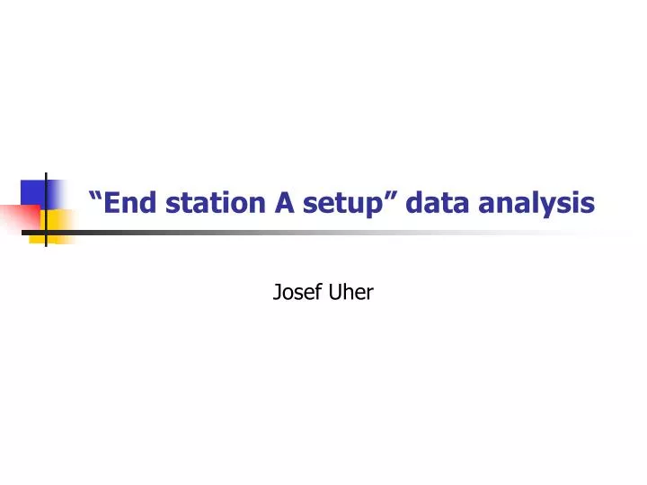 end station a setup data analysis