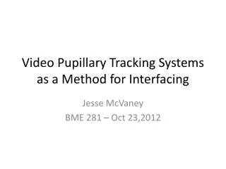 Video Pupillary Tracking Systems as a Method for Interfacing